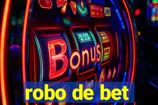 robo de bet
